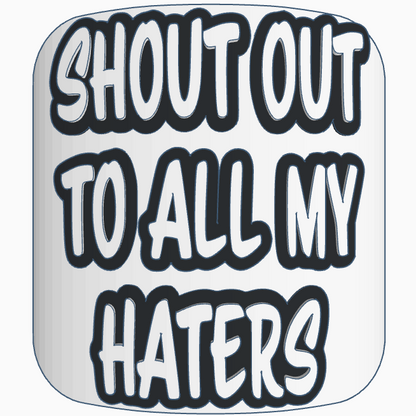 "Shoutout To All My Haters"